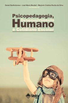 psicopedagogia, desenvolvimento humano e cotidiano escolar (ebook)-daniel bartholomeu-josé maria montiel-marjorie cristina rocha da silva-9786553740778
