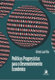politicas progressistas para o desenvolvimento economico: diversificaço economica e incluso social em tempos de mudança climatica (ebook)-alfredo saad filho-9786553962378