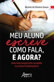 meu aluno escreve como fala, e agora? uma intervenço bem-sucedida no ensino fundamental ii (ebook)-alcione de oliveira souza-9786555231878