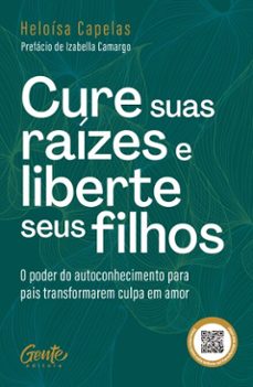 cure suas raizes e liberte seus filhos (ebook)-heloísa capelas-9786555446678