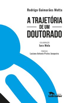 a trajetoria de um doutorado (ebook)-rodrigo guimarães motta-iara mola-9786556250878