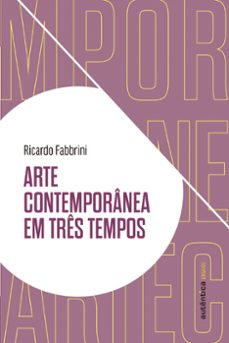 arte contemporanea em tres tempos (ebook)-ricardo fabbrini-9786559283378
