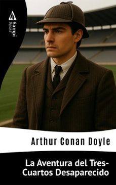la aventura del tres-cuartos desaparecido (ebook)-arthur conan doyle-9786561337878