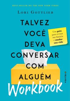 talvez voce deva conversar com alguem: workbook (ebook)-lori gottlieb-9786586551778
