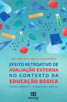 efeito retroativo de avaliaço externa no contexto da educaço basica (ebook)-josiane dos anjos guimarães-9786588068878