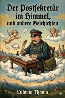 der postsekretar im himmel, und andere geschichten (ebook)-ludwig thoma-9786726570478