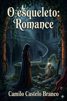 o esqueleto: romance (ebook)-camilo castelo branco-9786726580378