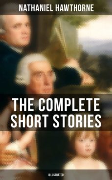 the complete short stories of nathaniel hawthorne (illustrated) (ebook)-nathaniel hawthorne-9788027201778