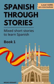 spanish through stories - mixed short stories to learn spanish - book 1 (ebook)-midas veraart-9788397346178