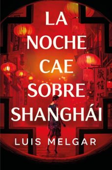 la noche cae sobre shanghai (ebook)-luis melgar-9788401036378