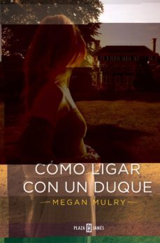 como ligar con un duque (amantes reales 1)-9788401384578