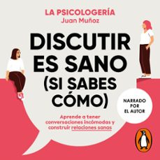 discutir es sano (si sabes cómo)-juan muñoz (@psicologeria)-9788402429278