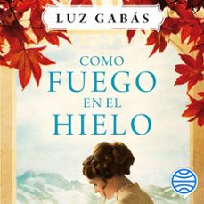 como fuego en el hielo-luz gabas-9788408170778