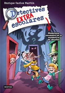 detectives extraescolares 3: misterioso secuestro en la residencia de mayores-enrique carlos martin-9788408274278