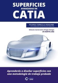 superficies avanzadas en catia . módulo generative shape design v5-v62018 (r18)-eduardo torrecilla insagurbe-9788409083978