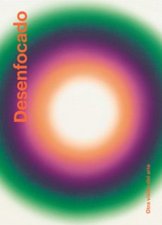 desenfocado. otra vision del arte.-claire bernardi-emilia philippot-9788410024878