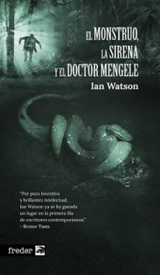 el monstruo, la sirena y el doctor mengele-ian watson-9788410031678