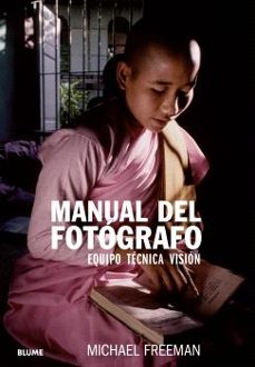 manual del fotografo: equipo, tecnica, vision-michael freeman-9788410048478
