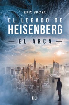 el legado de heisenberg: el arca (ebook)-eric brosa-9788410143678