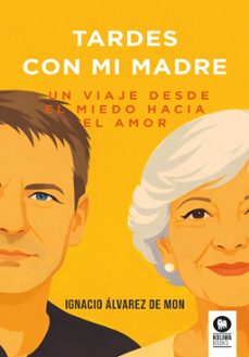 tardes con mi madre-ignacio alvarez de mon-9788410209978
