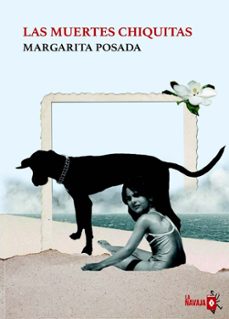 las muertes chiquitas-margarita posada-9788410234178