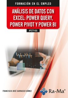 ifct153. analisis de datos con excel: power query, power pivot y power bi-francisco jose carrasco gomez-9788410360778