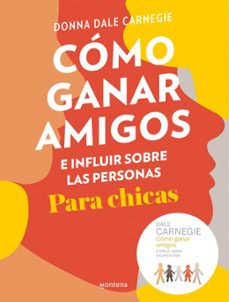 como ganar amigos e influir sobre las personas (para chicas)-dale carnegie-9788410396678