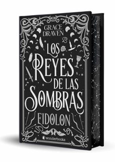 los reyes de las sombras. eidolon (edicion especial limitada en t apa dura con cantos pintados)-grace draven-9788410425378