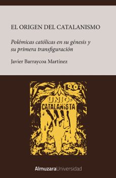 origen del catalanismo-javier barraycoa-9788410527478