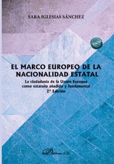 el marco europeo de la nacionalidad estatal. la ciudadania de la union europea como estatuto añadido y fundamental (ebook)-sara iglesias sánchez-9788410701878