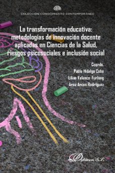 la transformacion educativa: metodologias de innovacion docente  aplicadas en ciencias de la salud, riesgos psicosociales e inclusion social. (ebook)-pablo hidalgo-cobo-9788410703278