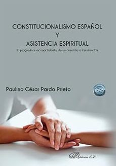 constitucionalismo español y asistencia espiritual-paulino cesar pardo prieto-9788410707078
