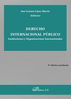 derecho internacional publico. instituciones y organizaciones int ernacionales-ana gemma lopez martin-9788410709478