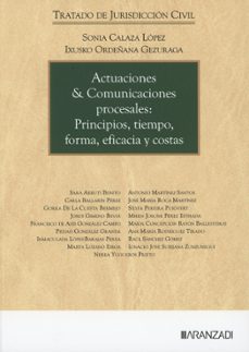 actuaciones & comunicaciones procesales: principios, tiempo, forma, eficacia y costas-sonia calaza lopez-ixusko ordenana gezuraga-9788410856578