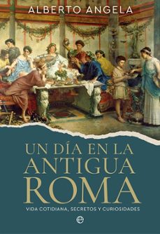 un dia en la antigua roma-alberto angela-9788410943278