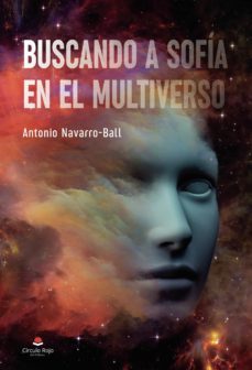 buscando a sofia en el multiverso (ebook)-antonio navarro ball-9788411150378