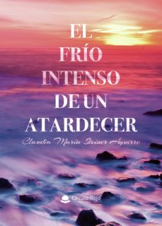 el frio intenso de un atardecer (ebook)-claudia maria steiner aguirre-9788411597678