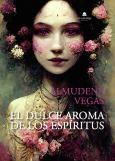 el dulce aroma de los espiritus-almudena vegas martin-9788411755078