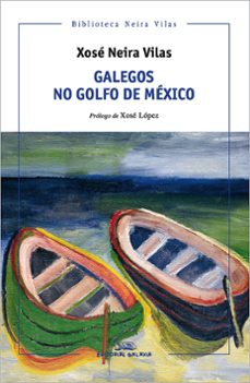 galegos no golfo de mexico-xose neira vilas-9788411760478