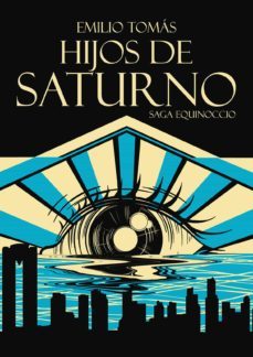 hijos de saturno (saga equinoccio 3)-emilio tomas-9788412105278