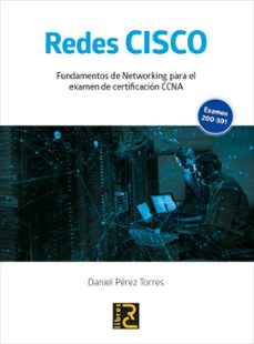 redes cisco. fundamentos de networking para el examen de certificacion ccna-daniel torres perez-9788412106978