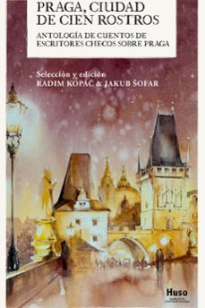 praga, ciudad de cien rostros. antologia de cuentos de escritores checos sobre praga-9788412146578
