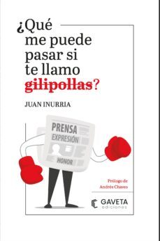 ¿que me puede pasar si te llamo gilipollas?-juan inurria-9788412273878