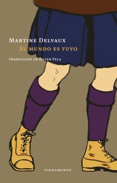 el mundo es tuyo-martine delvaux-9788412340778