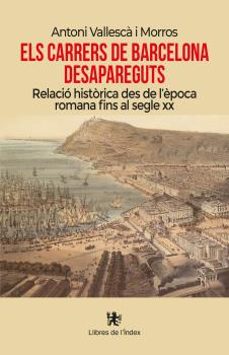 els carrers de barcelona desapareguts-antoni vallesca i morros-9788412341478