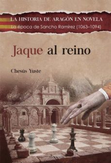 jaque al reino. la historia de aragon en novela-chesus yuste-9788412345278