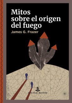 mitos sobre el origen del fuego-james g. frazer-9788412403978