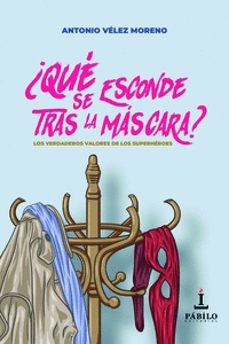 ¿que se esconde tras la mascara?-antonio velez moreno-9788412427578