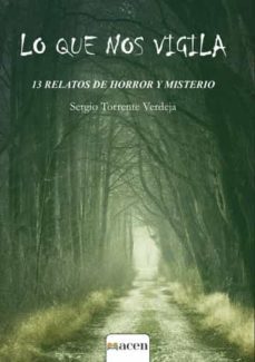 lo que nos vigila: 13 relatos de horror y misterio-sergio torrente verdeja-9788412442878