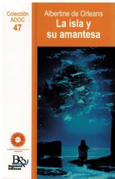la isla y su amantesa-albertine de orleans-9788412595178